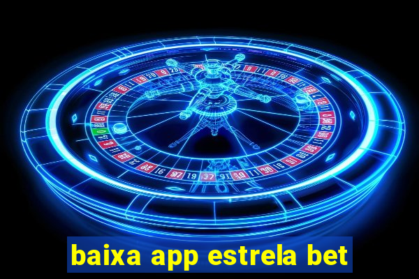 baixa app estrela bet